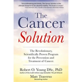 The Cancer Solution: The Revolutionary, Scientifically Proven Program for the Prevention and Treatment of Cancer
