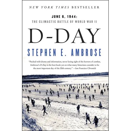 D-Day: June 6, 1944: The Climactic Battle of World War II