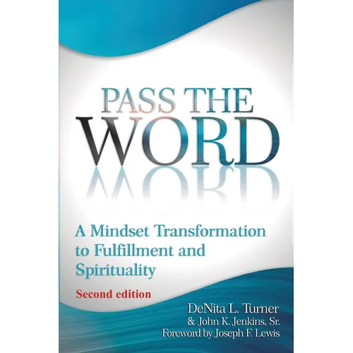 Pass the Word: A Mindset Transformation to Fulfillment and Spirituality