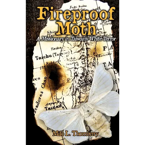 Fireproof Moth: A Missionary in Taiwan's White Terror