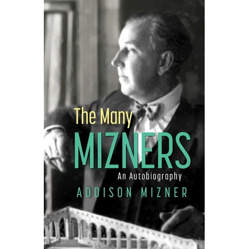 The Many Mizners: An Autobiography