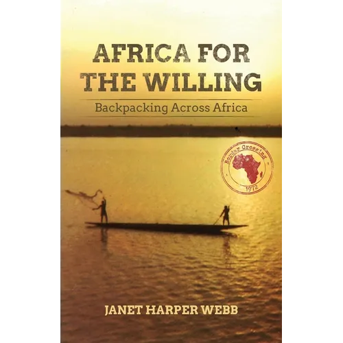 Africa for the Willing: Backpacking Across Africa