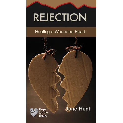 Rejection: Healing a Wounded Heart