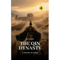 The Qin Dynasty: A History of China