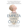 Todo empieza con el óvulo: Cómo la ciencia de la calidad del óvulo puede ayudarla a embarazarse, prevenir abortos e incrementar la posibilidad de emba