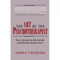The Art of the Psychotherapist: How to Develop the Skills That Take Psychotherapy Beyond Science