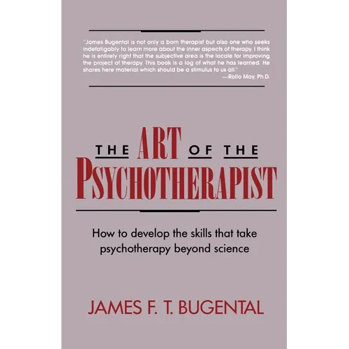 The Art of the Psychotherapist: How to Develop the Skills That Take Psychotherapy Beyond Science