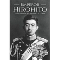 Hirohito: A Life From Beginning to End