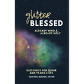 GlitterBlessed: Blessings for Queer and Trans Lives