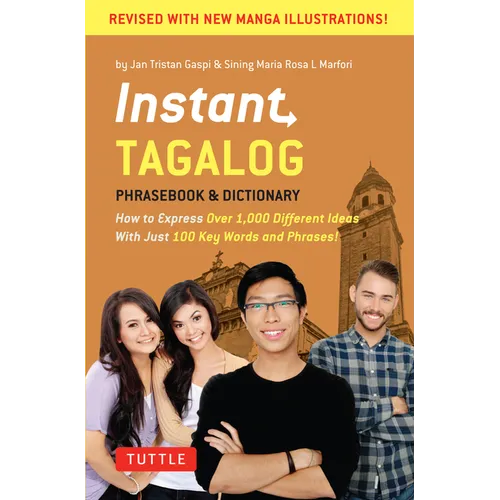 Instant Tagalog: How to Express Over 1,000 Different Ideas with Just 100 Key Words and Phrases! (a Tagalog Phrasebook & Dictionary)