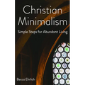 Christian Minimalism: Simple Steps for Abundant Living