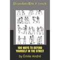 100 Ways to Defend Yourself in the Street: by Émile André