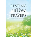 Resting on a Pillow of Prayers; Poems of Loss, Hope, and Healing