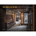 Robie House: A Frank Lloyd Wright Masterpiece