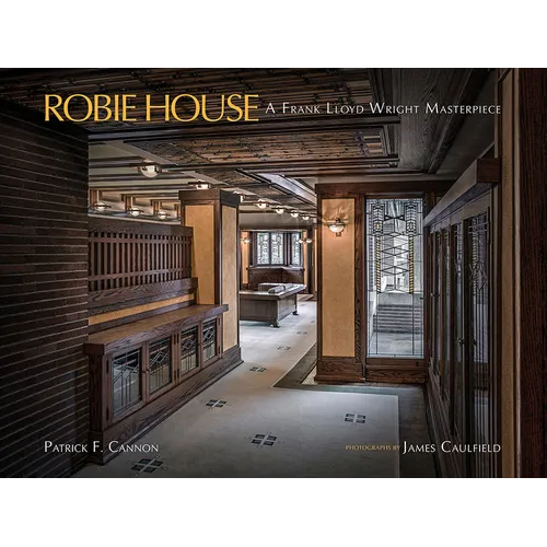 Robie House: A Frank Lloyd Wright Masterpiece