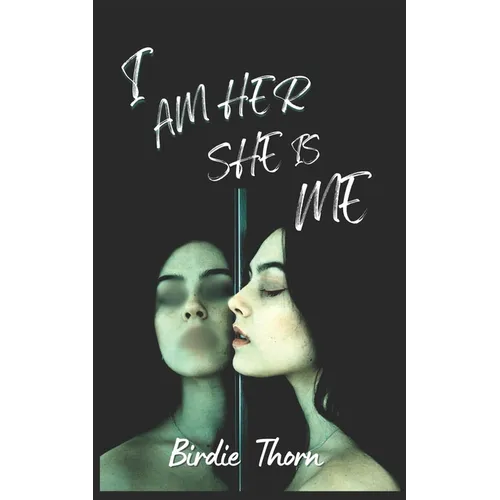 I Am Her She Is Me