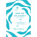 How Do We Know?: An Introduction to Epistemology