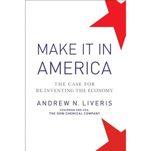 Make It in America, Updated Edition: The Case for Re-Inventing the Economy