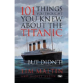 101 Things You Thought You Knew About the Titanic ... But Didn't