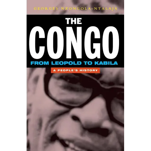 The Congo from Leopold to Kabila: A People's History