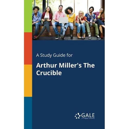 A Study Guide for Arthur Miller's The Crucible