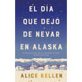 El Dia Que Dejo de Nevar En Alaska