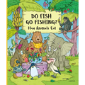 Do Fish Go Fishing?: How Animals Eat