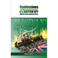 Confessions of a British Spy: British Enmity Against Islam