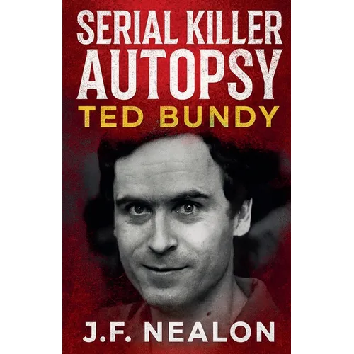 Serial Killer Autopsy: Ted Bundy