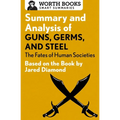 Summary and Analysis of Guns, Germs, and Steel: The Fates of Human Societies: Based on the Book by Jared Diamond
