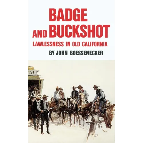 Badge and Buckshot: Lawlessness in Old California