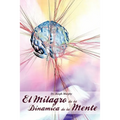 El Milagro de La Dinamica de La Mente Por Dr. Joseph Murphy (Autor de El Poder de La Mente Subconsciente)