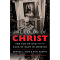 The Color of Christ: The Son of God & the Saga of Race in America