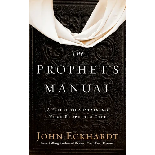 Prophet's Manual: A Guide to Sustaining Your Prophetic Gift