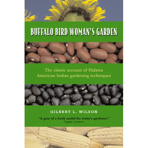 Buffalo Bird Woman's Garden: Agriculture of the Hidatsa Indians