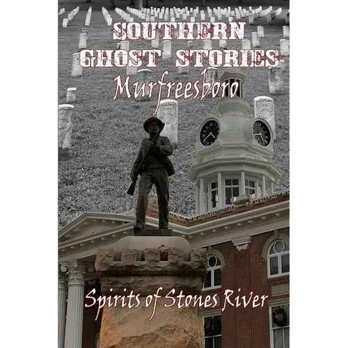 Southern Ghost Stories: Murfreesboro, Spirits of Stones River