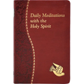 Daily Meditations with the Holy Spirit: Minute Meditations for Every Day Containing a Scripture, Reading, a Reflection, and a Prayer