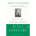High Financier: The Lives and Time of Siegmund Warburg