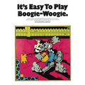 It's Easy to Play Boogie-Woogie: Piano Solo