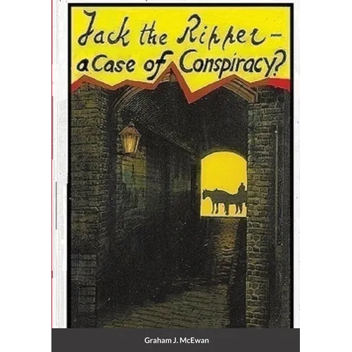 Jack the Ripper - a Case of conspiracy?
