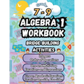 Summer Math Algebra 1 Workbook Grade 7-9 Bridge Building Activities: 7th to 9th Grade Summer Algebra 1 Essential Skills Practice Worksheets