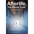 Afterlife, The Whole Truth: Life After Death Books I & II