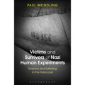 Victims and Survivors of Nazi Human Experiments: Science and Suffering in the Holocaust