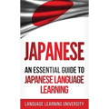 Japanese: An Essential Guide to Japanese Language Learning