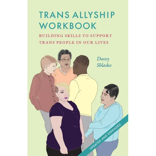 Trans Allyship Workbook: Building Skills to Support Trans People In Our Lives
