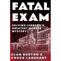 Fatal Exam: Solving Lubbock's Greatest Murder Mystery