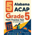 5 Alabama ACAP Grade 5 Math Practice Tests: Proven Practice for Top Scores with Detailed Explanations