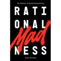 Rational Madness: The Essence of Brand Storytelling