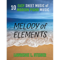 Melody of Elements: 10 Easy Sheet Music of Modern Piano Music