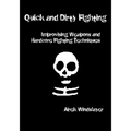 Quick and Dirty Fighting: Improvising Weapons and Hardcore Fighting Techniques